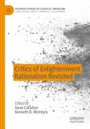 Critics Of Enlightenment Rationalism Revisited Gene Callahan