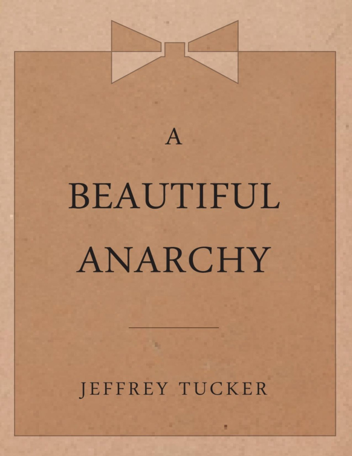 A Beautiful Anarchy Jeffrey A Tucker