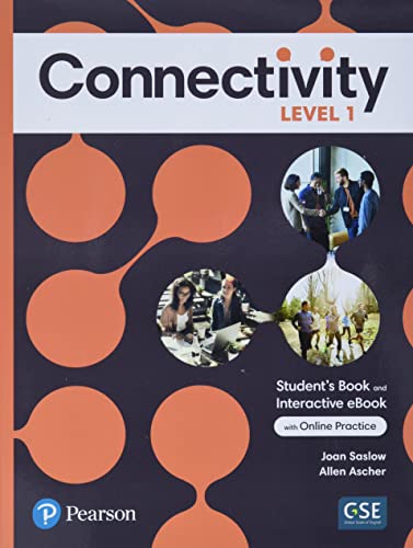 Connectivity Level 1 Students Book Interactive Students Ebook With Online Practice Digital Resources And App 1st Edition Saslow Joan