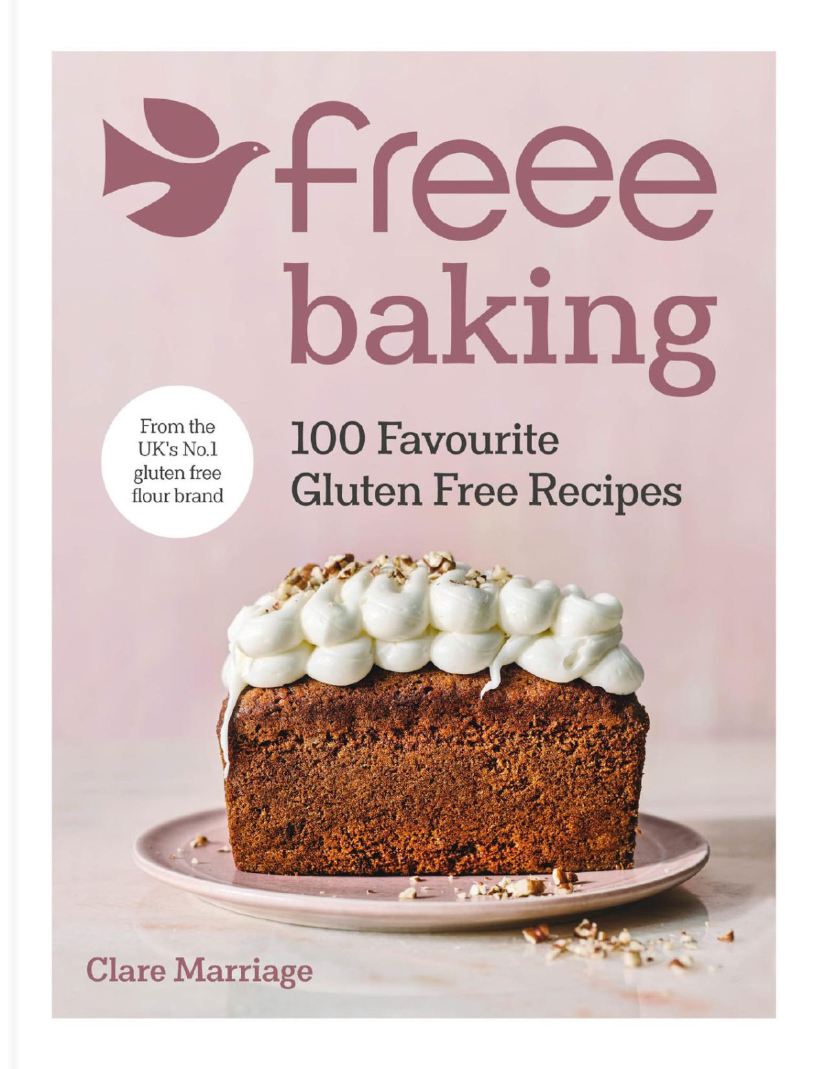 Freee Baking 100 Gluten Free Recipes From The Uks 1 Gluten Free Flour Brand Clare Marriage