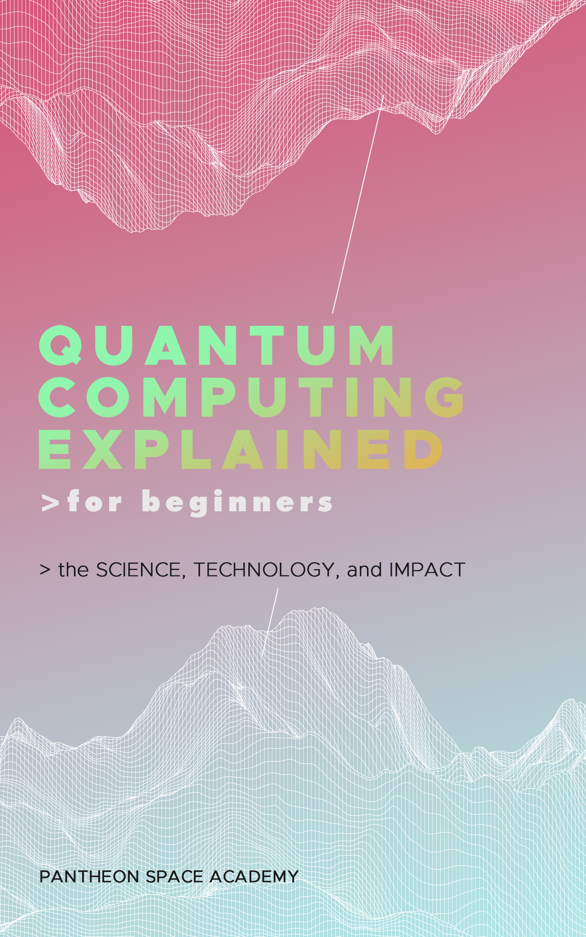 Quantum Computing Explained For Beginners The Science Technology And Impact 1st Pantheon Space Academy