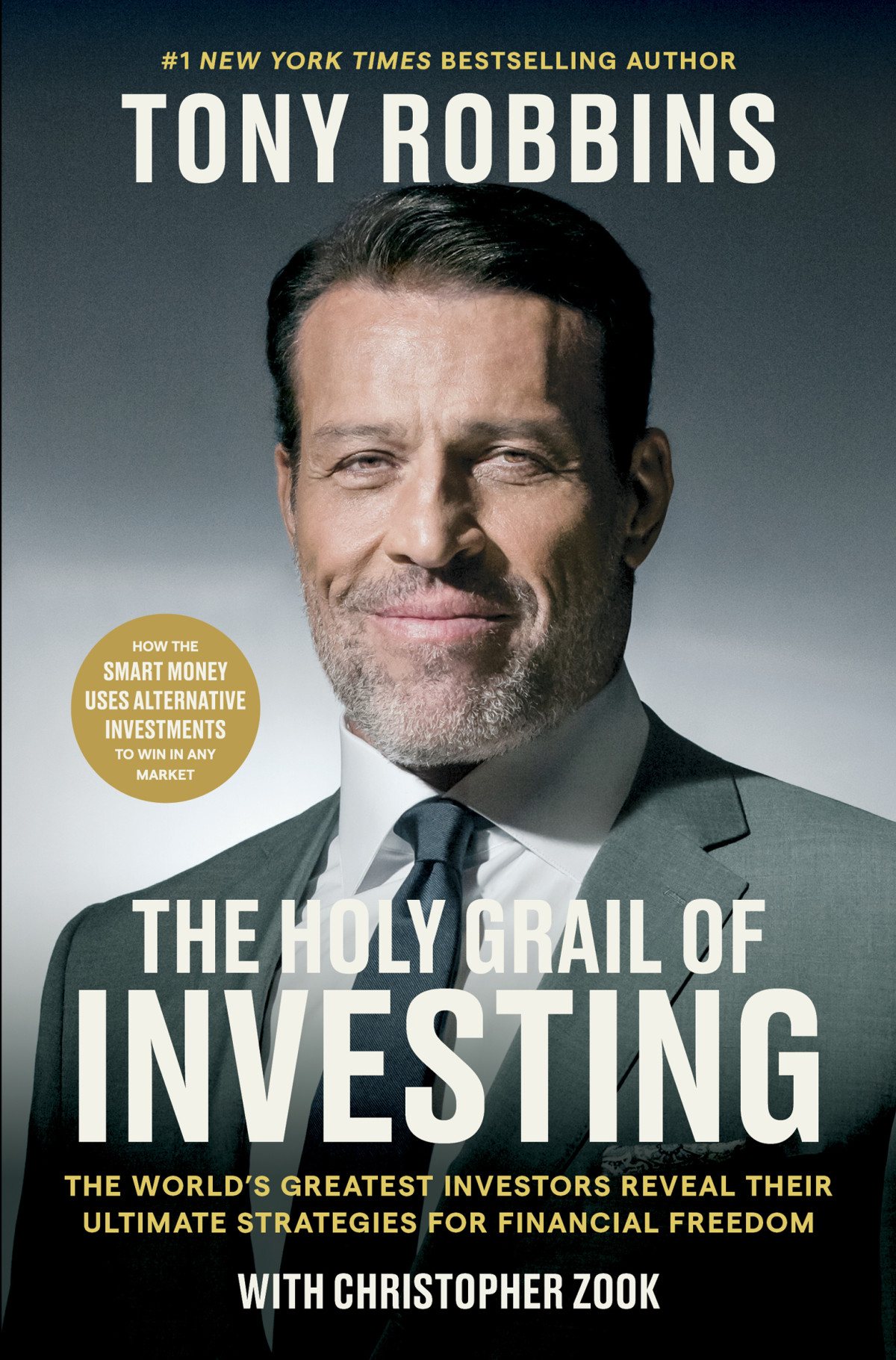 The Holy Grail Of Investing The Worlds Greatest Investors Reveal Their Ultimate Strategies For Financial Freedom Tony Robbins Christopher Zook