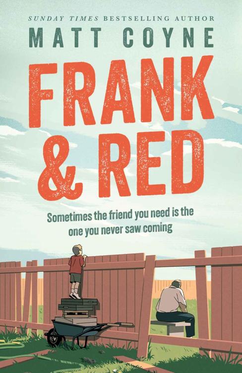Frank And Red The Heartwarming Story Of An Unlikely Friendship Matt Coyne
