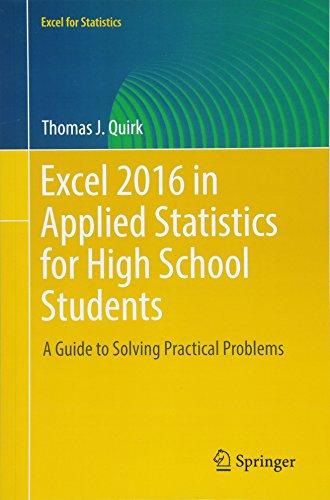 Excel 2016 In Applied Statistics For High School Students A Guide To Solving Practical Problems Excel For Statistics 1st Ed 2018 Quirk