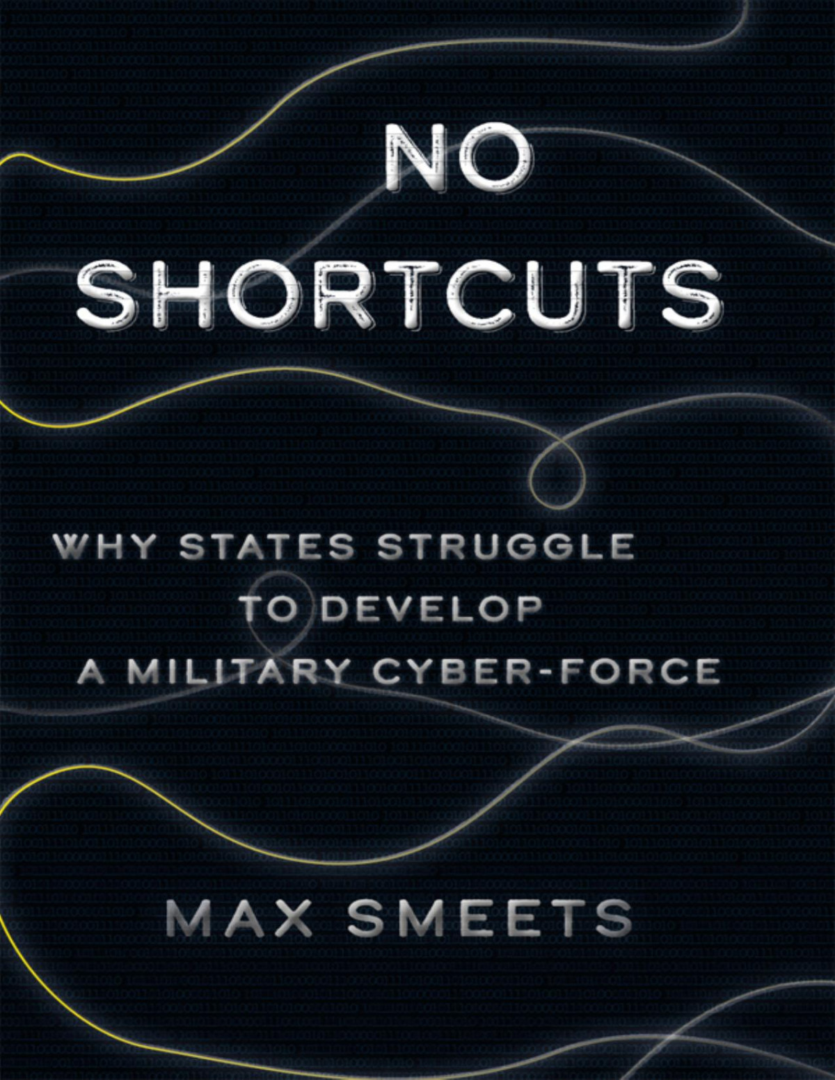 No Shortcuts Why States Struggle To Develop A Military Cyberforce Max Smeets