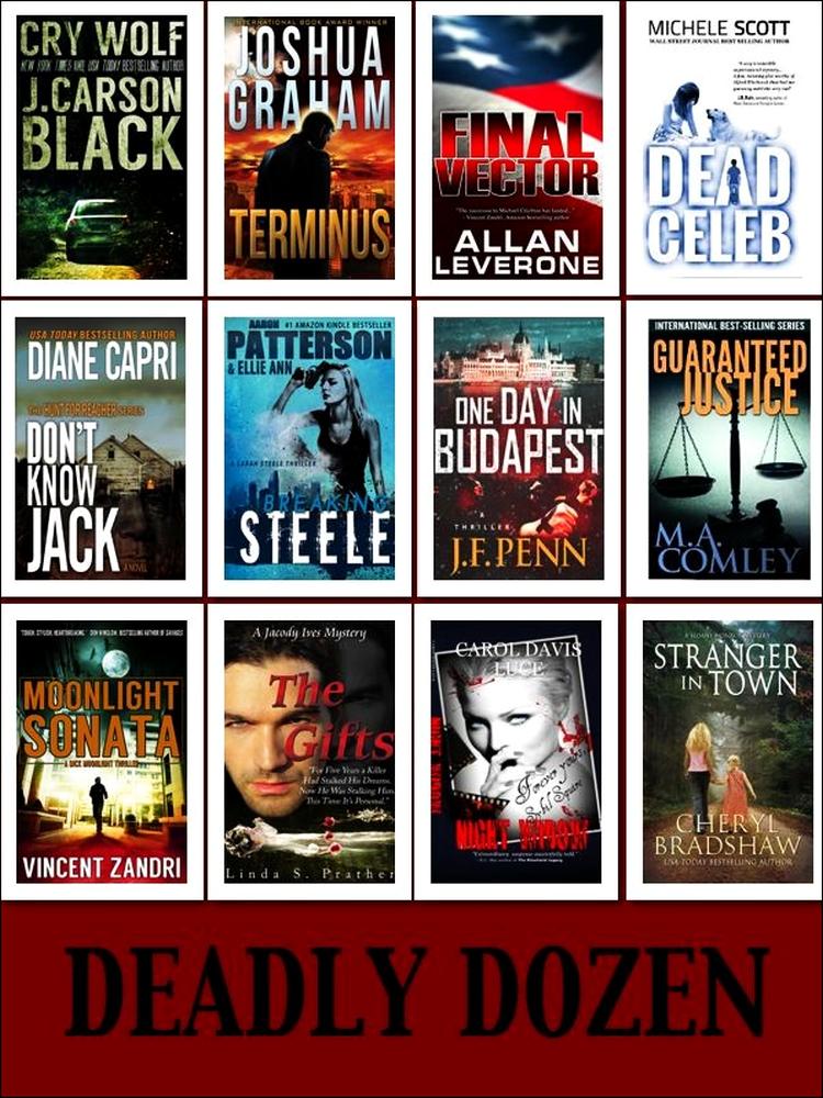 Deadly Dozen 12 Mysteriesthrillers Diane Capri J Carson Black Carol Davis Luce M A Comley Cheryl Bradshaw Aaron Patterson Vincent Zandri Joshua Graham J F Penn Michele Scott Allan Leverone Linda S Prather