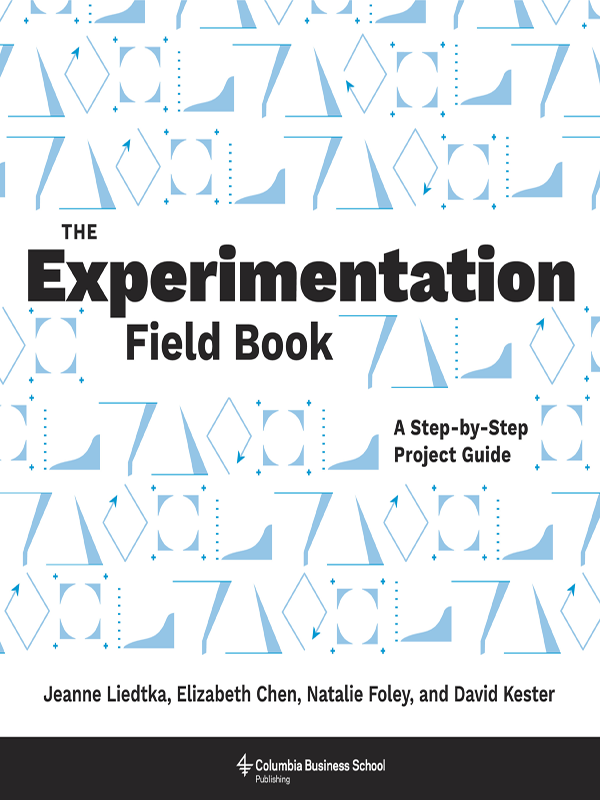 The Experimentation Field Book A Stepbystep Project Guide Jeanne Liedtka