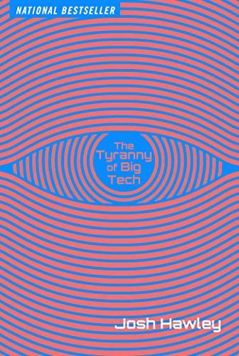 The Tyranny Of Big Tech Hawley Josh