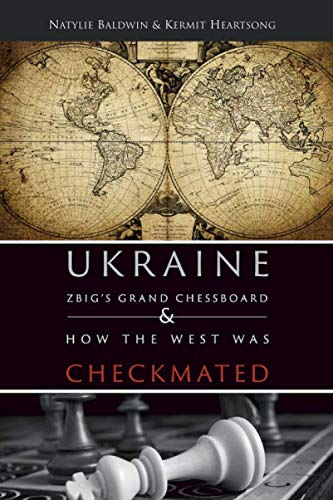 Ukraine Zbigs Grand Chess Board How The West Was Checkmated Heartsong