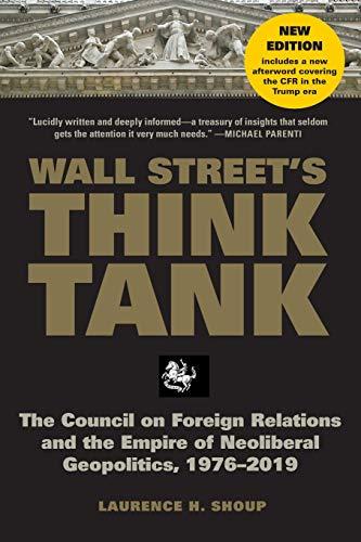 Wall Streets Think Tank The Council On Foreign Relations And The Empire Of Neoliberal Geopolitics 19762014 New Shoup