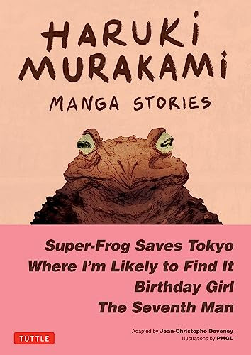Haruki Murakami Manga Stories 1 Superfrog Saves Tokyo The Seventh Man Birthday Girl Where Im Likely To Find It Murakami