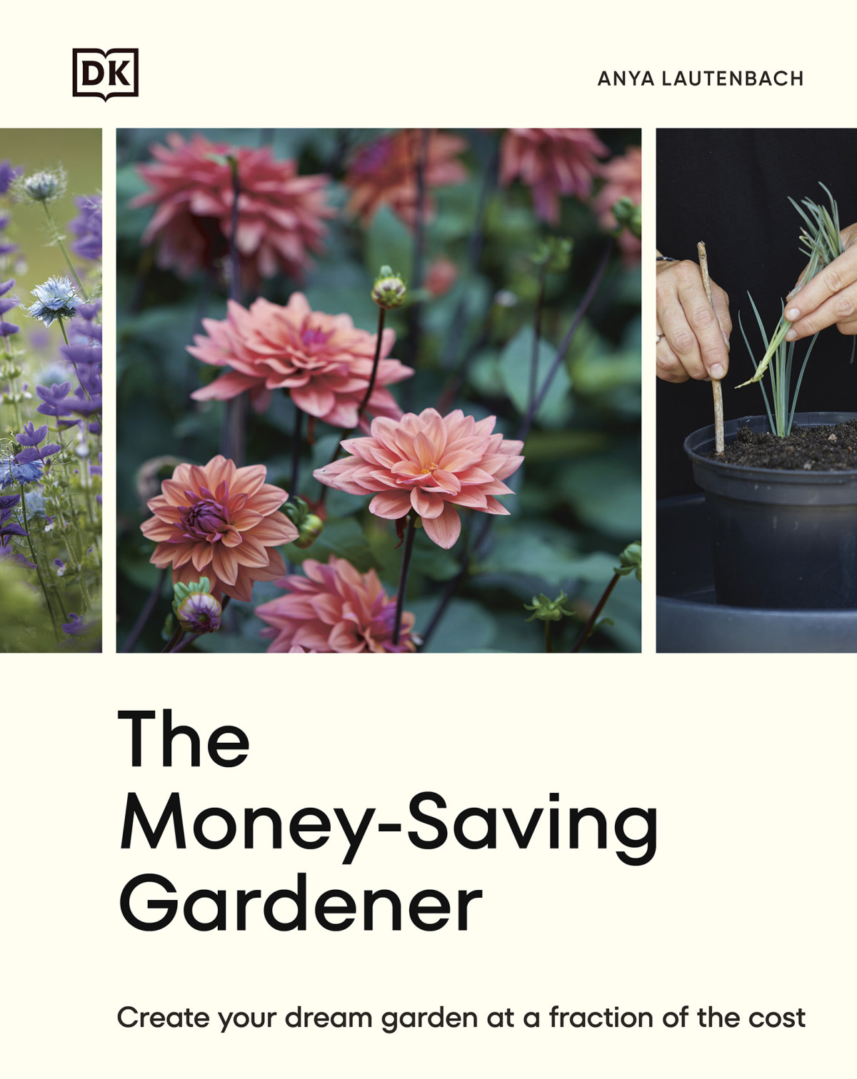 The Moneysaving Gardener Create Your Dream Garden At A Fraction Of The Cost Anya Lautenbach
