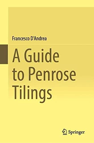 A Guide To Penrose Tilings 1st Ed 2023 Dandrea Francesco