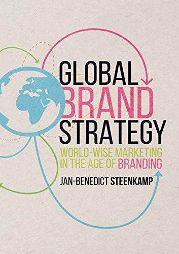 Global Brand Strategy Worldwise Marketing In The Age Of Branding Softcover Reprint Of The Original 1st Ed 2017 Janbenedict Steenkamp