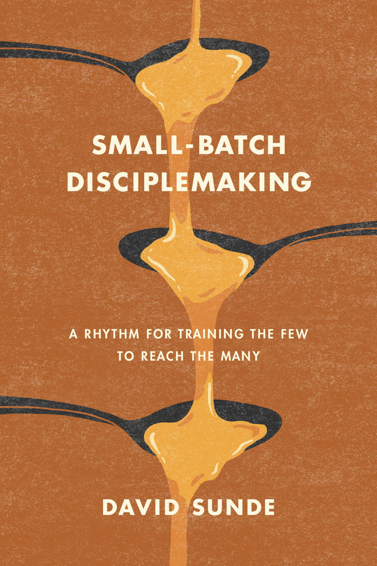Smallbatch Disciplemaking David Sunde