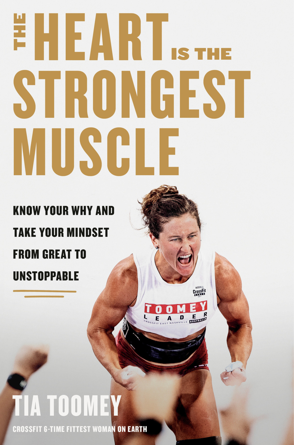 The Heart Is The Strongest Muscle Tia Toomey