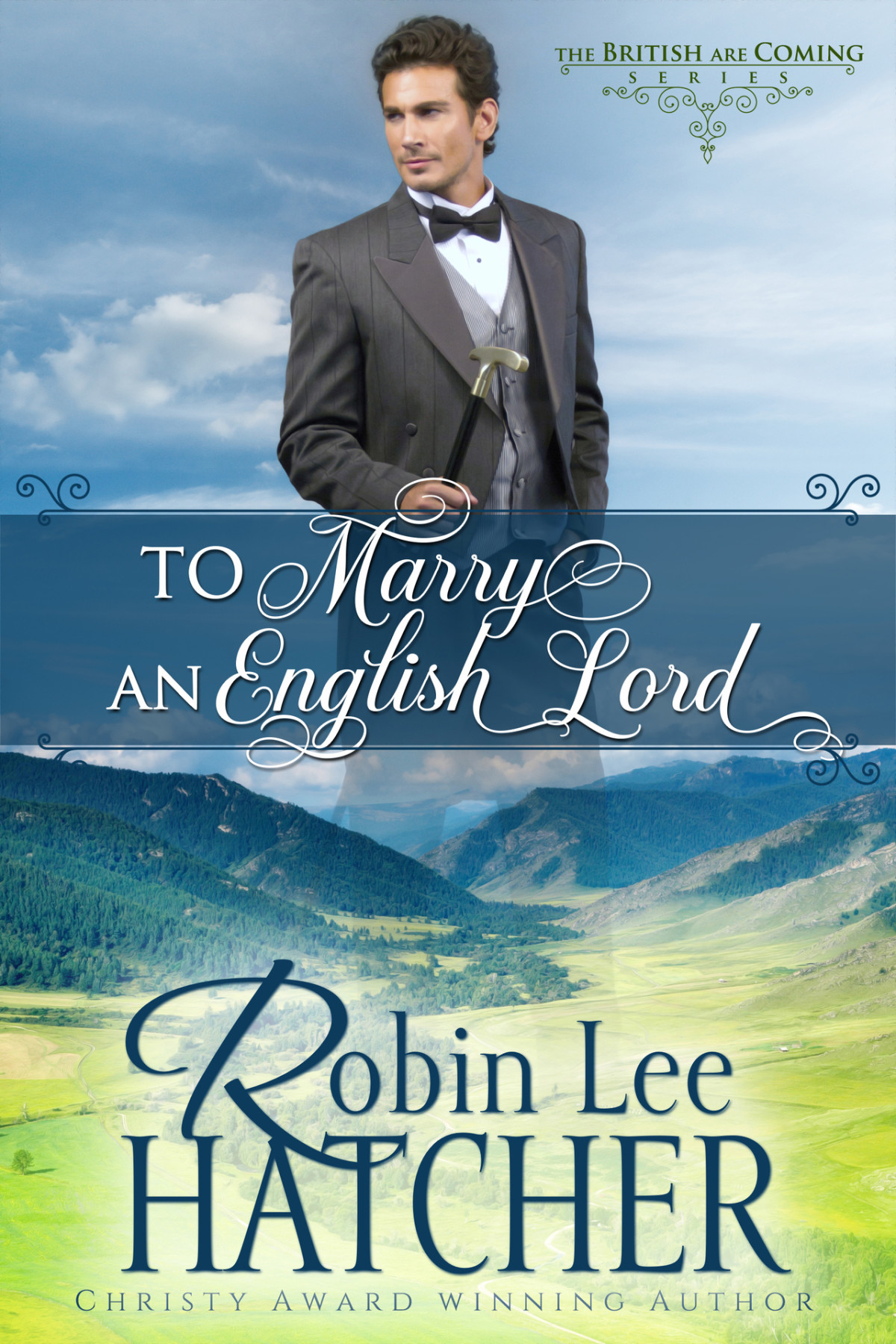 To Marry An English Lord A Sweet Western Romance The British Are Coming Book 2 Robin Lee Hatcher