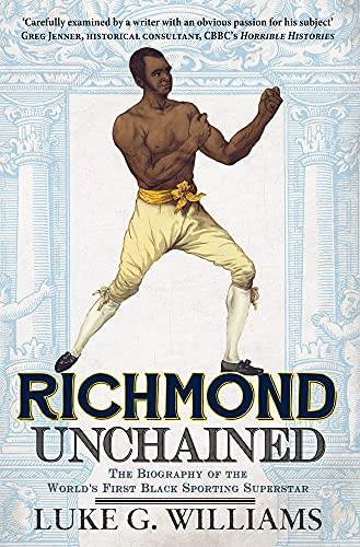 Richmond Unchained The Biography Of The Worlds First Black Sporting Superstar Williams