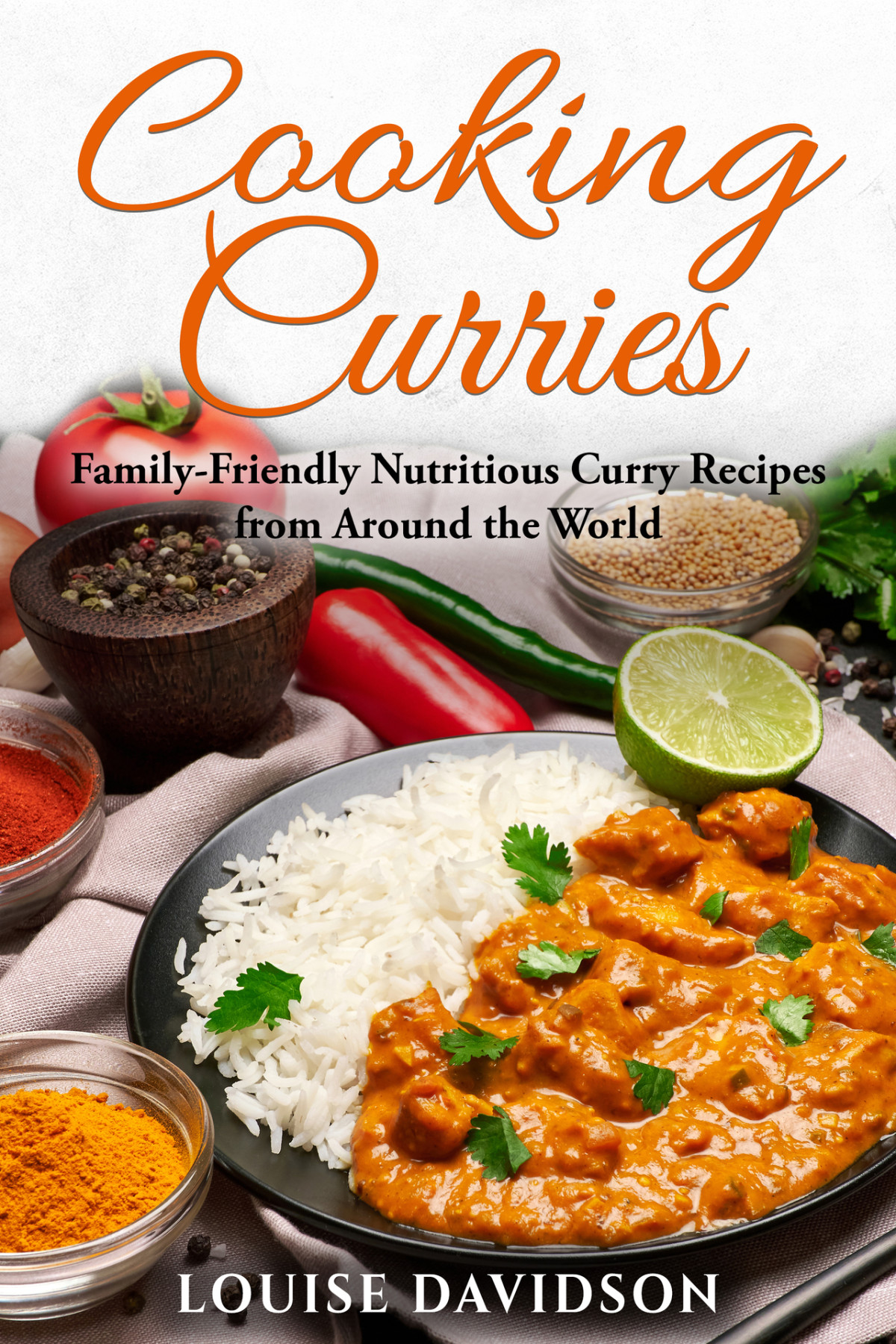 Cooking Curries Familyfriendly Nutritious Curry Recipes From Around The World Louise Davidson