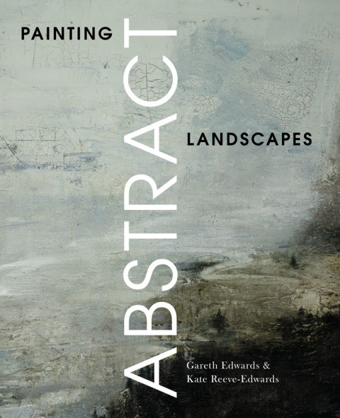 Painting Abstract Landscapes 8th Edition Gareth Edwards Kate Reeveedwards
