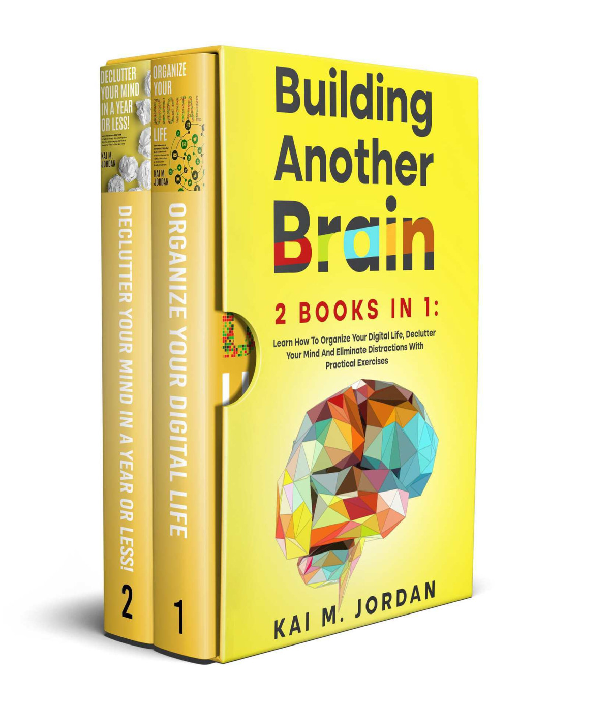 Building Another Brain 2 Books In 1 Learn How To Organize Your Digital Life Declutter Your Mind And Eliminate Distractions With Practical Exercises M Jordan