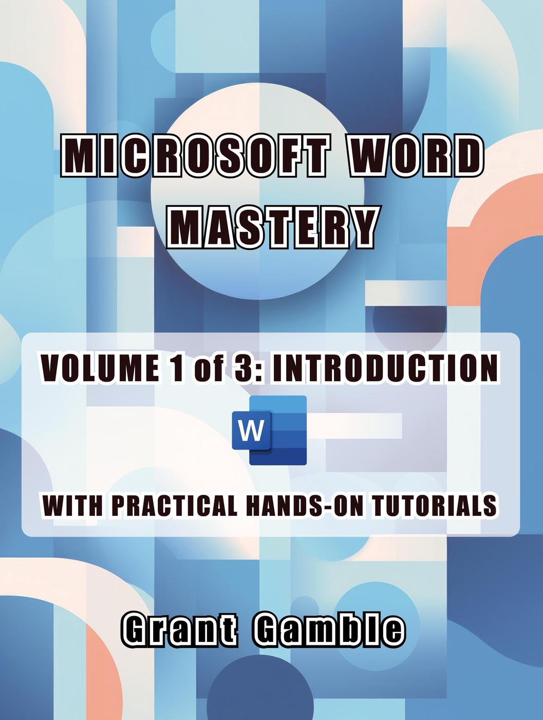 Microsoft Word Mastery Volumes 1 Of 3 Introduction Grant Gamble