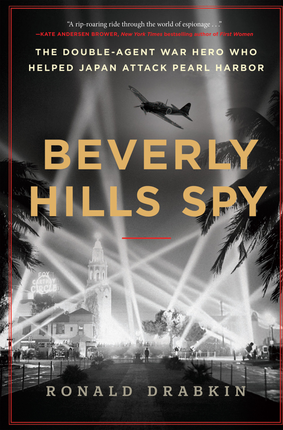 Beverly Hills Spy The Doubleagent War Hero Who Helped Japan Attack Pearl Harbor Ronald Drabkin