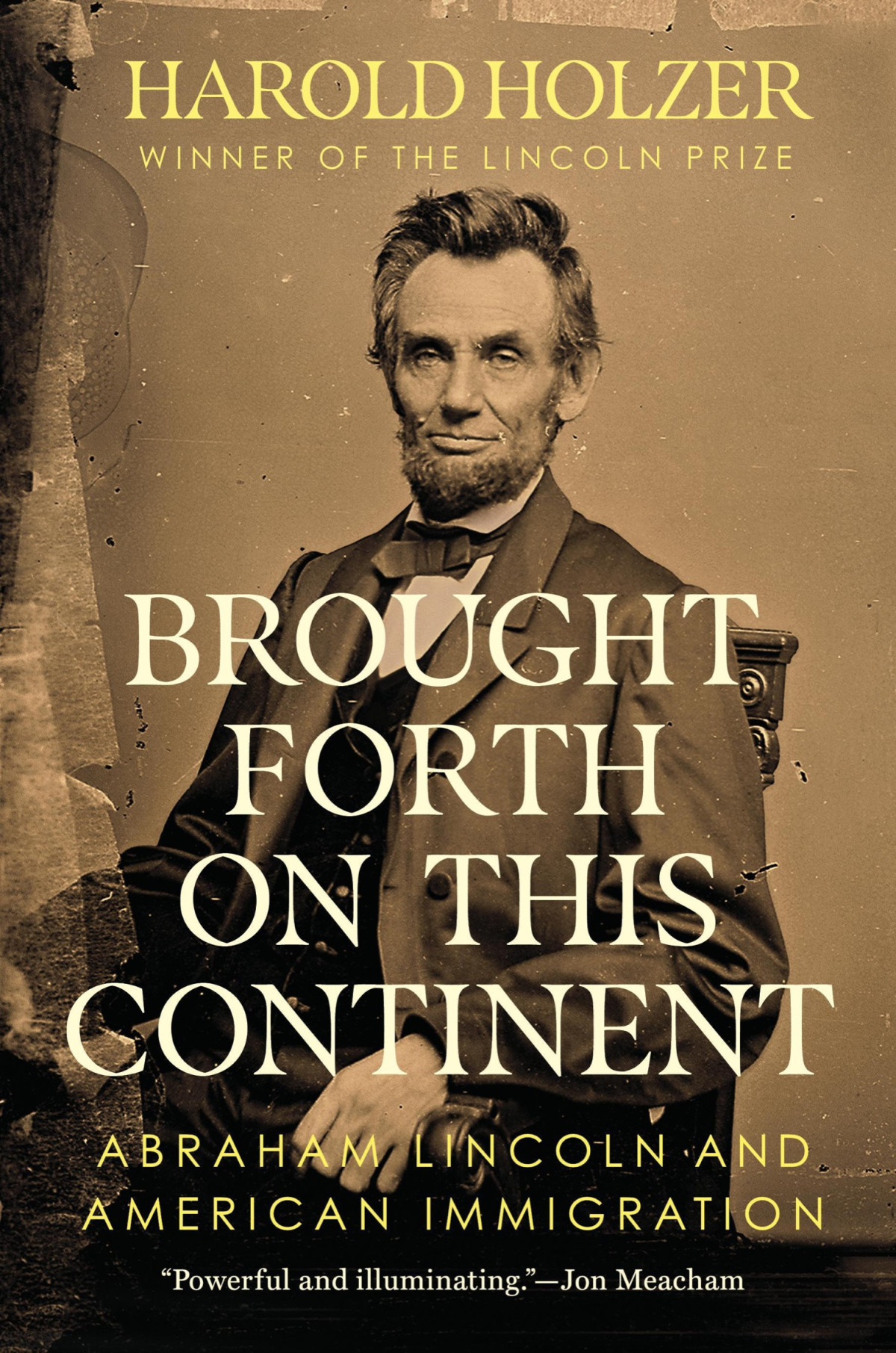 Brought Forth On This Continent Abraham Lincoln And American Immigration Harold Holzer