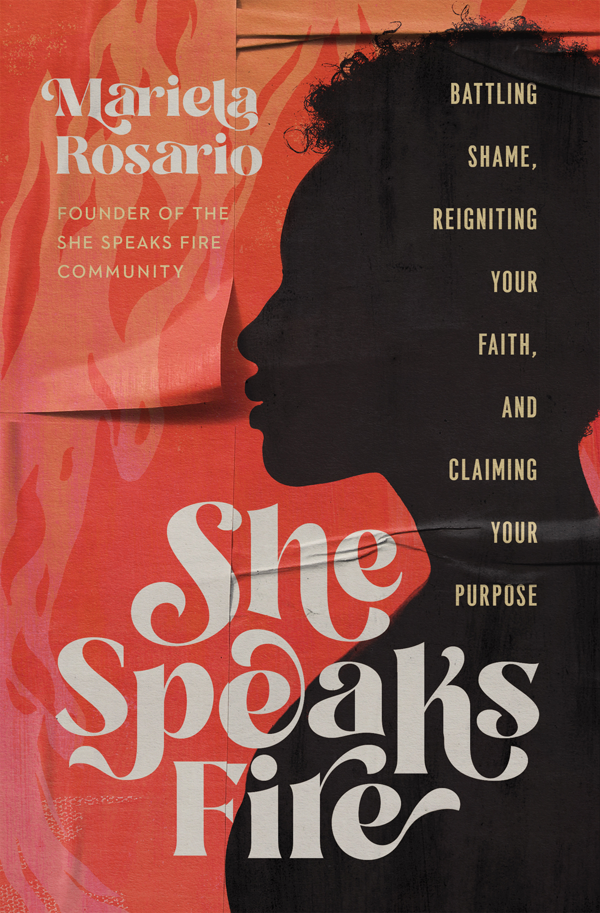 She Speaks Fire Battling Shame Reigniting Your Faith And Claiming Your Purpose Rosario