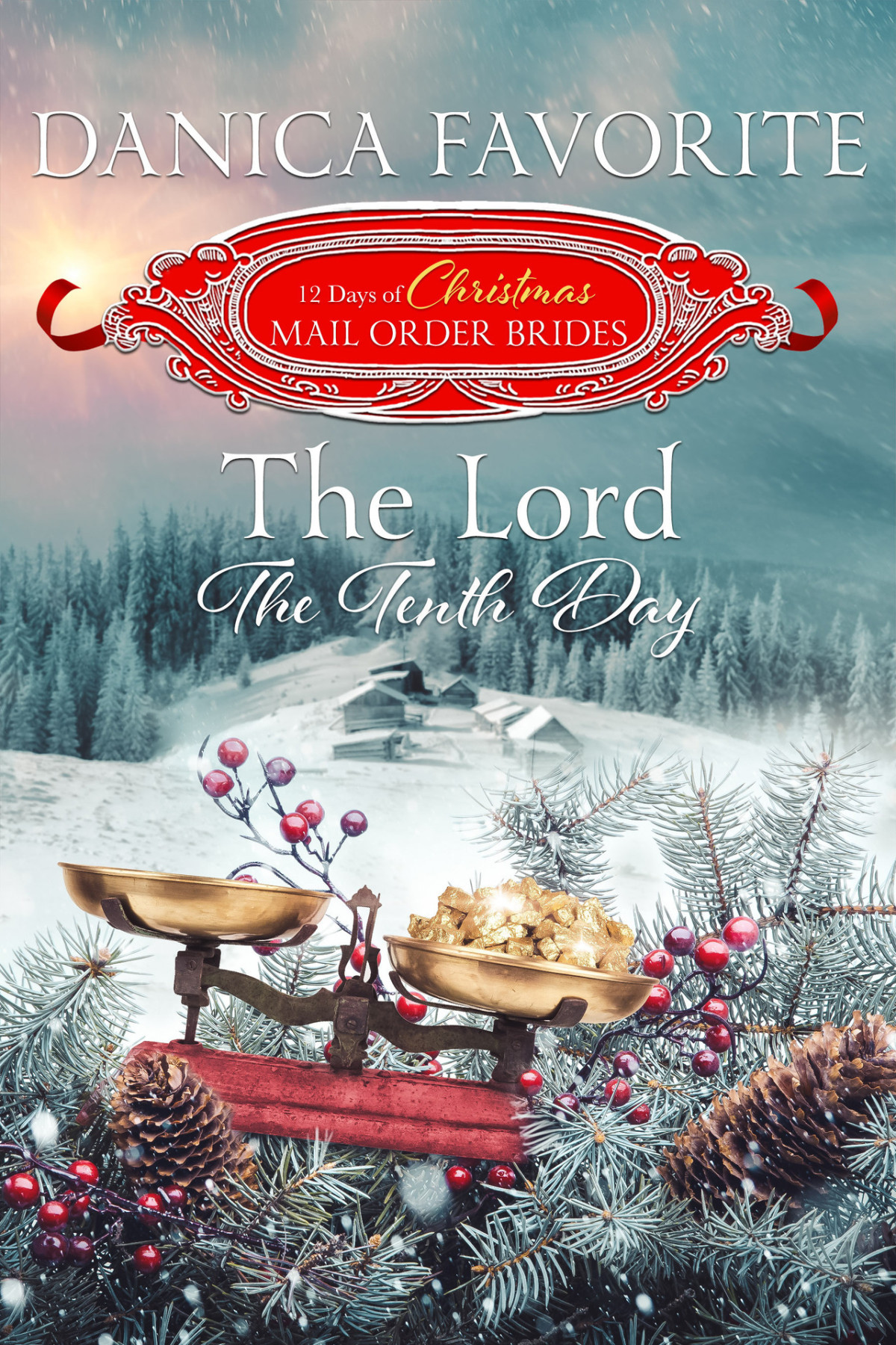 The Lord The 12 Days Of Christmas Mailorder Brides Book 10 Danica Favorite
