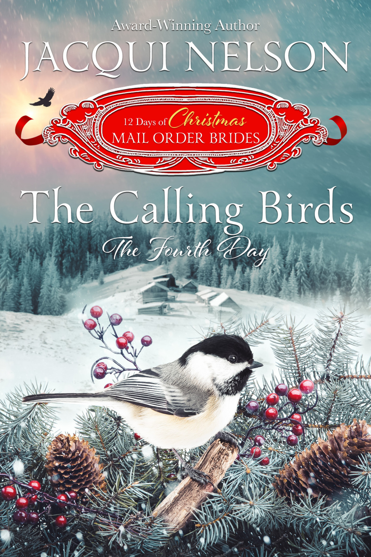 The Calling Birds The Fourth Day The 12 Days Of Christmas Mailorder Brides Book 4 Jacqui Nelson The Twelve Days Of Christmas Mailorder Brides