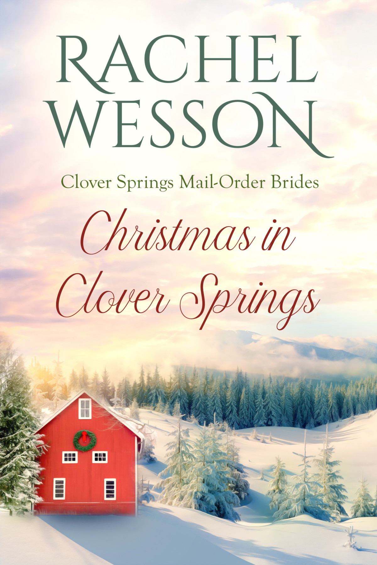 Clover Springs Mail Order Brides 08 Christmas In Clover Springs Rachel Wesson