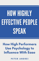 How Highly Effective People Speak Peter Andrei