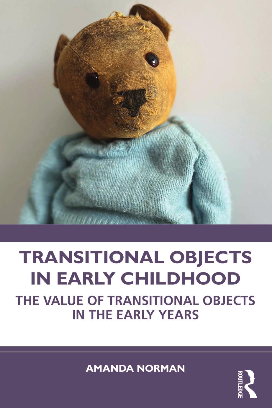 Transitional Objects In Early Childhood The Value Of Transitional Objects In The Early Years 1st Edition Amanda Norman