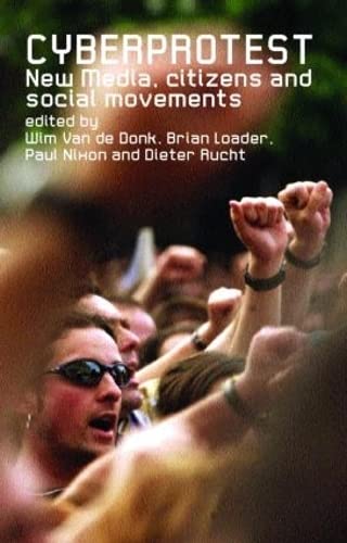 Cyberprotest New Media Citizens And Social Movements 1st Edition Wim Van De Donk Et Al Eds