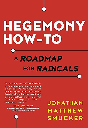 Hegemony Howto A Roadmap For Radicals Jonathan Smucker