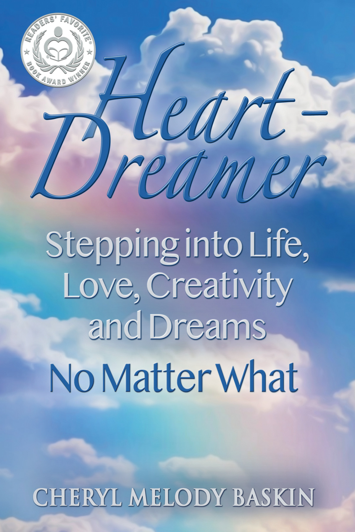 Heartdreamer Stepping Into Life Love Creativity And Dreamsno Matter What Second Edition Baskin