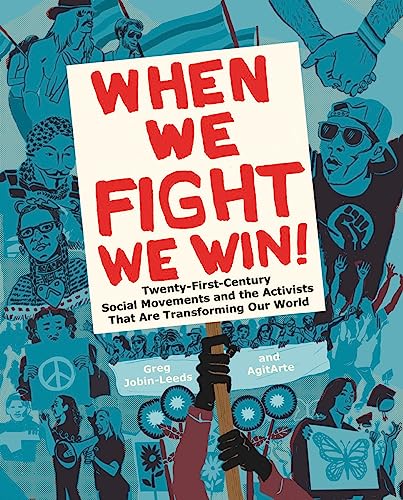 When We Fight We Win Twentyfirstcentury Social Movements And The Activists That Are Transforming Our World Illustrated Jobinleeds