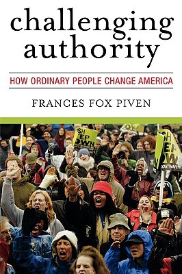 Challenging Authority How Ordinary People Change America Polemics 5905th Piven