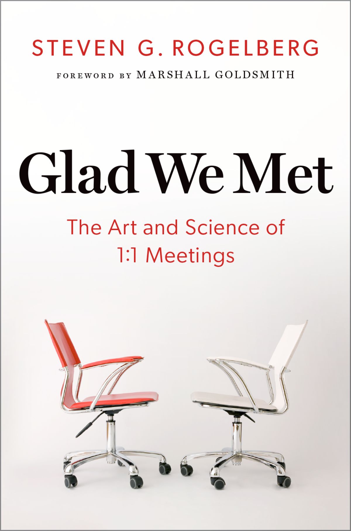 Glad We Met The Art And Science Of 11 Meetings Steven G Rogelberg