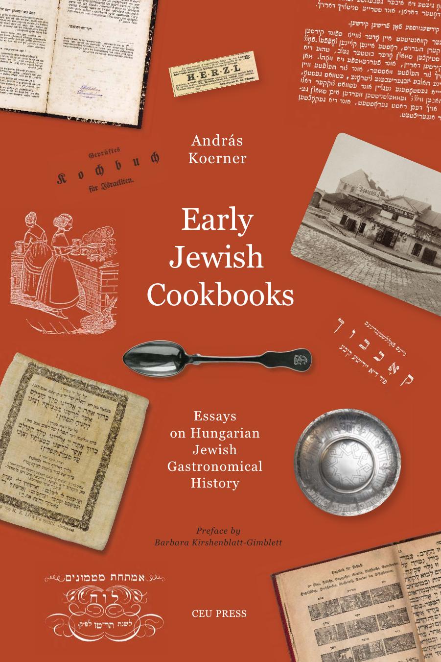 Early Jewish Cookbooks Essays On Hungarian Jewish Gastronomical History Andrs Koerner