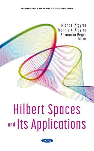 Hilbert Spaces And Its Applications Argyros Michael Argyros Ioannis K