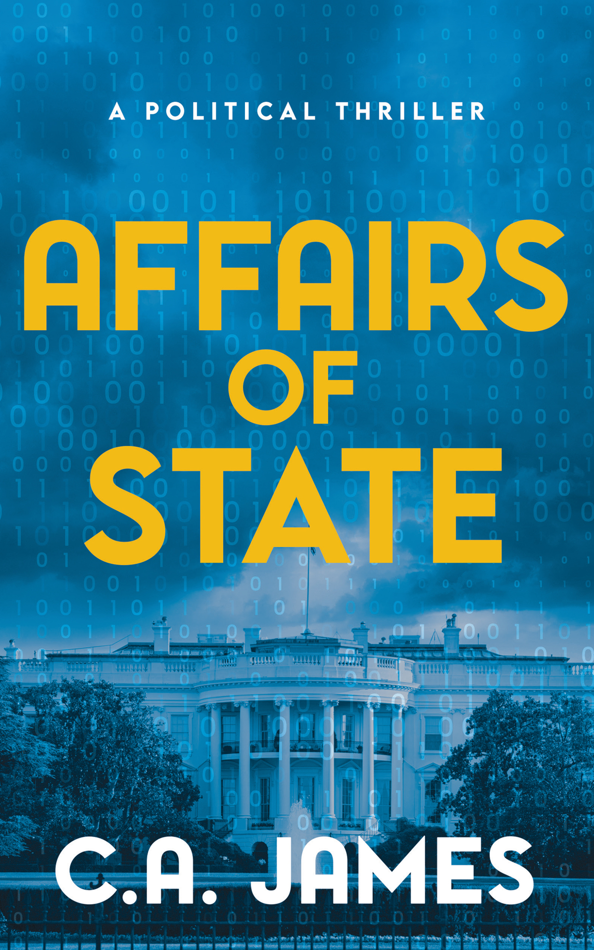 Affairs Of State A Political Thriller Ca James
