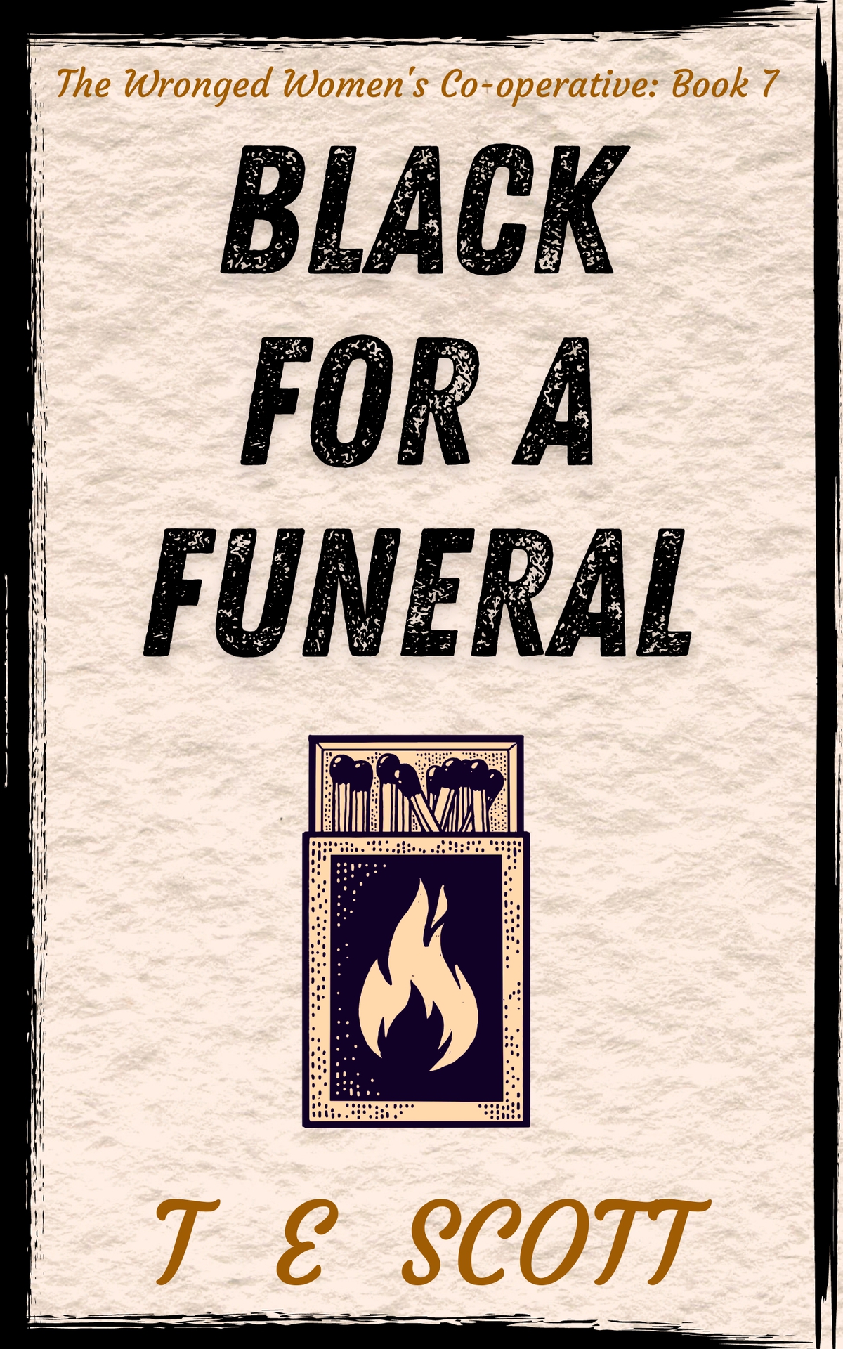 Black For A Funeral A Cosy Mystery Set In Scotland The Wronged Womens Cooperative Book 7 T E Scott
