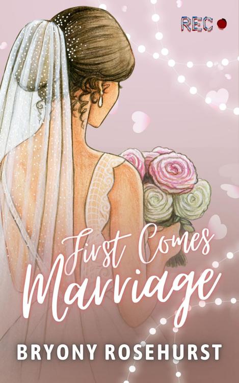 First Comes Marriage Bryony Rosehurst