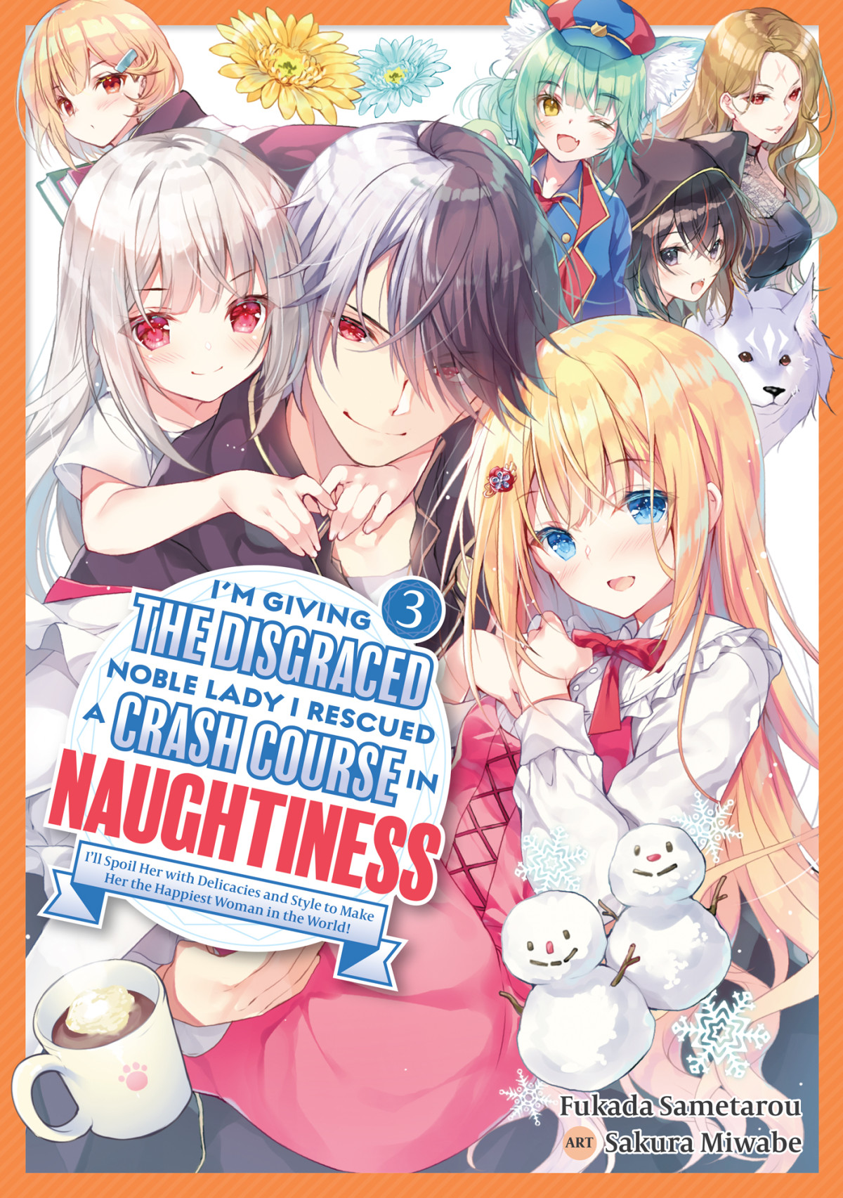 Im Giving The Disgraced Noble Lady I Rescued A Crash Course In Naughtiness Ill Spoil Her With Delicacies And Style To Make Her The Happiest Woman In The World Volume 3 Fukada Sametarou