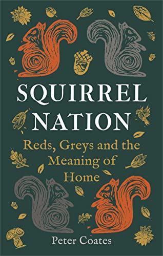Squirrel Nation Reds Greys And The Meaning Of Home Peter Coates