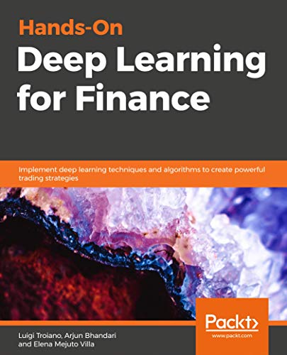 Handson Deep Learning For Finance Implement Deep Learning Techniques And Algorithms To Create Powerful Trading Strategies 1st Edition Luigi Troiano