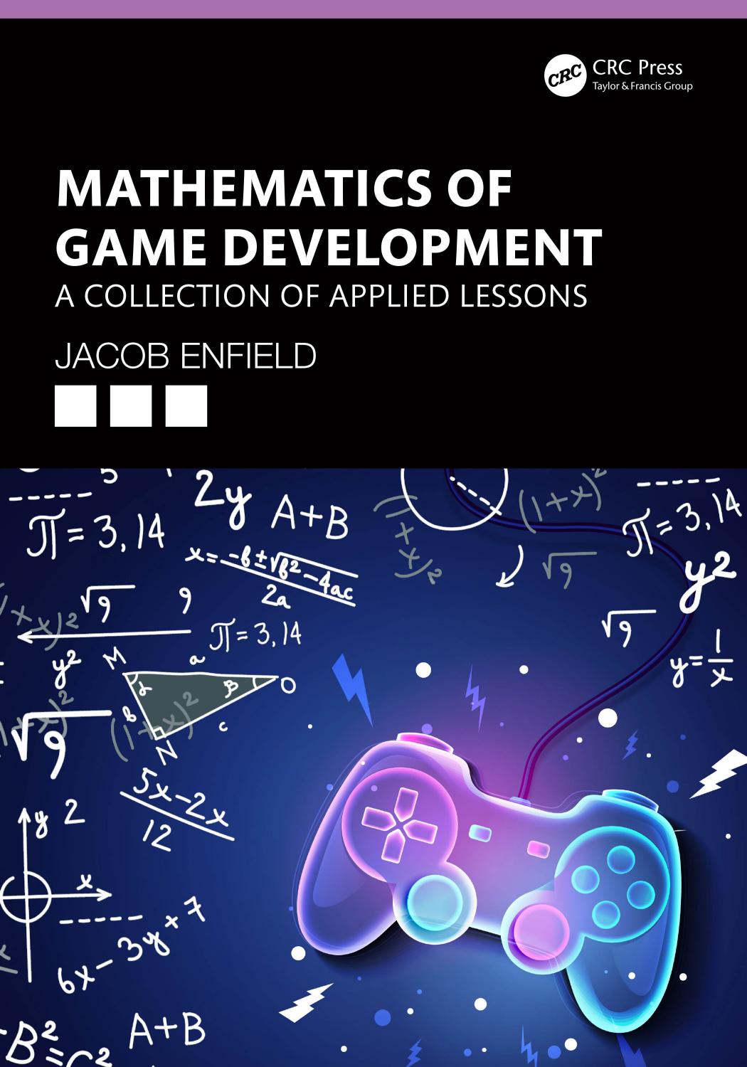 Mathematics Of Game Development A Collection Of Applied Lessons Jacob Enfield
