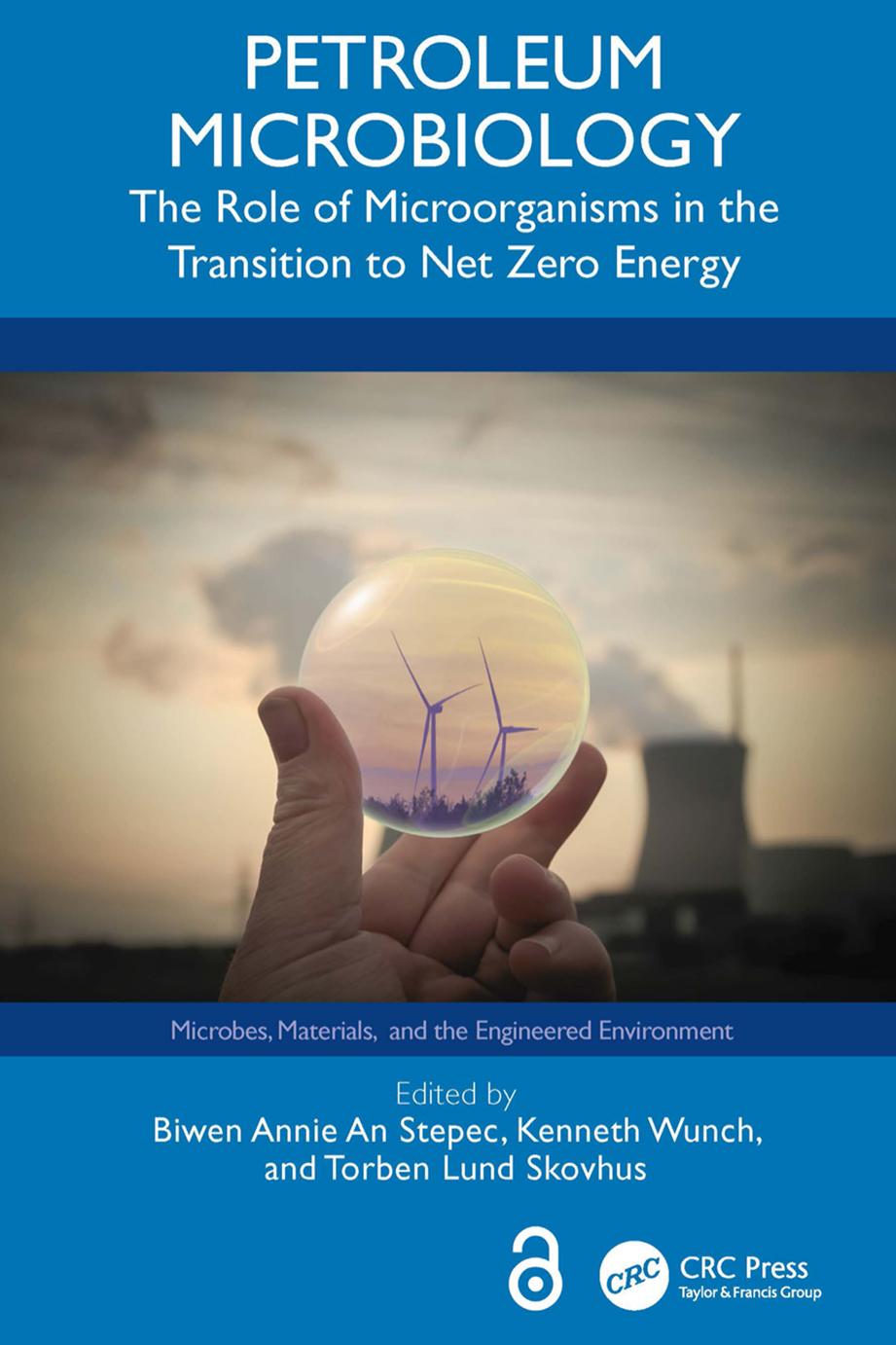 Petroleum Microbiology The Role Of Microorganisms In The Transition To Net Zero Energy Microbes Materials And The Engineered Environment 1st Edition Biwen Annie Anstepec